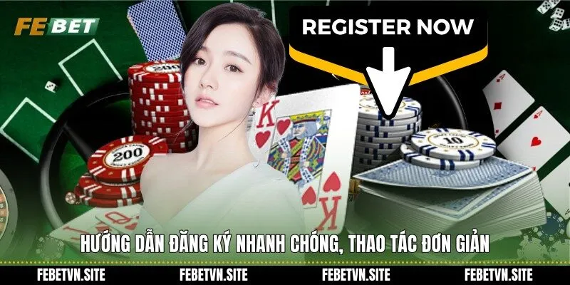 Hướng dẫn đăng ký nhanh chóng, thao tác đơn giản
