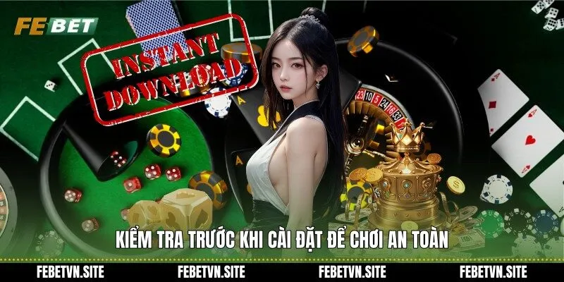 Kiểm tra trước khi cài đặt để chơi an toàn