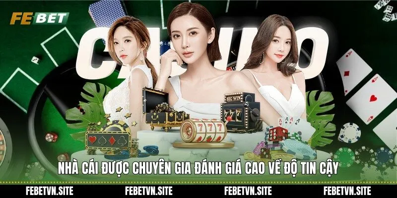 Nhà cái được chuyên gia đánh giá cao về độ tin cậy